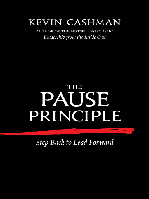 Title details for The Pause Principle by Kevin Cashman - Available